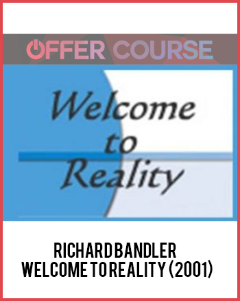 Richard Bandler – Welcome to Reality (2001)