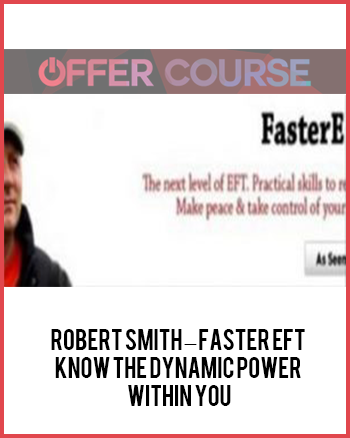 Robert Smith – Faster EFT – Know the Dynamic Power Within You