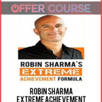 Robin Sharma – Extreme Achievement Formula