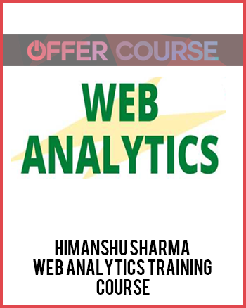 Himanshu Sharma – Web Analytics Training Course