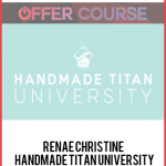 Renae Christine – Handmade Titan University