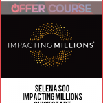 Selena Soo – Impacting Millions Quickstart
