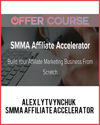 Alex Lytvynchuk – SMMA Affiliate Accelerator