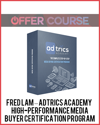 Fred Lam – Adtrics Academy – High-Performance Media Buyer Certification Program
