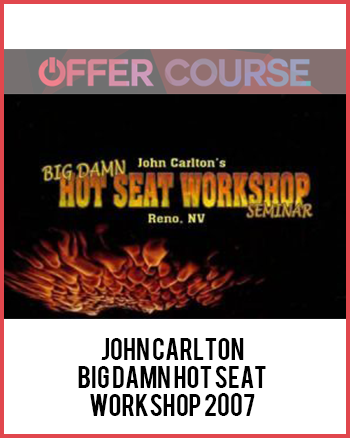 John Carlton – Big Damn Hot Seat Workshop 2007
