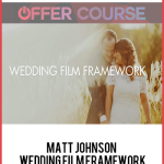 Matt Johnson – Wedding Film Framework