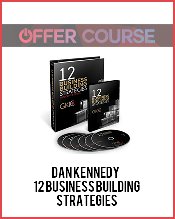 Dan Kennedy - 12 Business Building Strategies