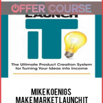 Mike Koenigs – Make Market Launch IT