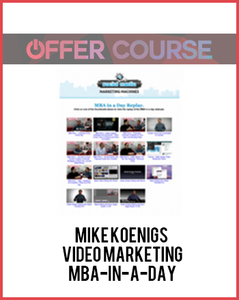 Mike Koenigs – Video Marketing MBA-in-a-Day