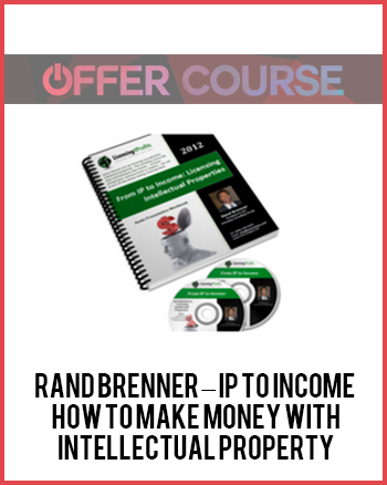 Rand Brenner – IP to Income: How to Make Money with Intellectual Property
