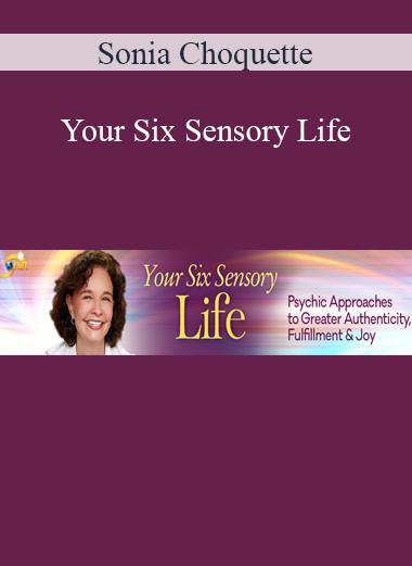 Sonia Choquette - Your Six Sensory Life