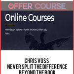 Chris Voss – Never Split the Difference Beyond the Book