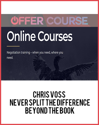 Chris Voss – Never Split the Difference Beyond the Book