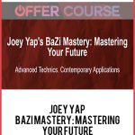 Joey Yap – BaZi Mastery Mastering Your Future