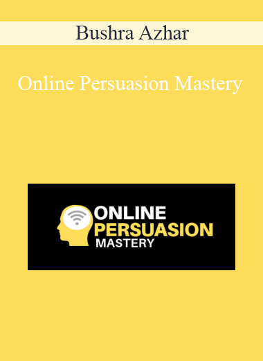 Bushra Azhar – Online Persuasion Mastery