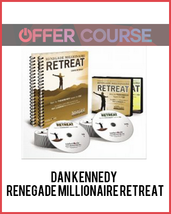 Dan Kennedy - Renegade Millionaire Retreat
