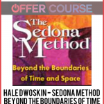 Hale Dwoskin - Sedona Method - Beyond the Boundaries of Time and Space