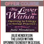 Julie Henderson - The Lover Within - Opening to Energy in Sexual Practice 2ed (1999)