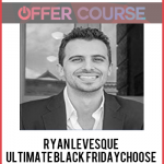 Ryan Levesque - Ultimate Black FridayChoose Your Market
