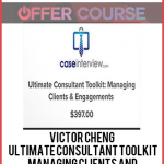 Victor Cheng - Ultimate Consultant Toolkit - Managing Clients and Engagements