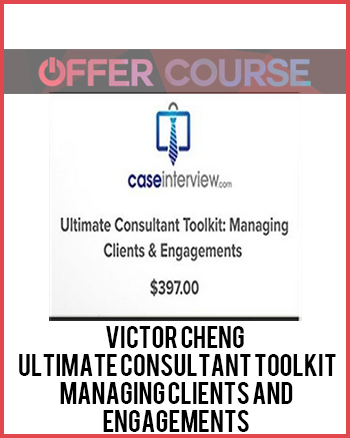 Victor Cheng - Ultimate Consultant Toolkit - Managing Clients and Engagements