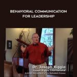 Joseph Riggio – Behavioral Communication for Leadership