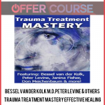 Bessel van der Kolk M.D.Peter Levine & others - Trauma Treatment Mastery Effective Healing Interventions for The Mind and Body