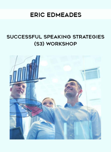 Eric Edmeades – Successful Speaking Strategies (S3) Workshop