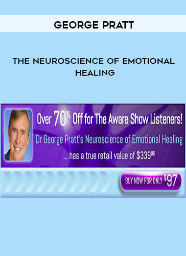 George Pratt – The Neuroscience of Emotional Healing