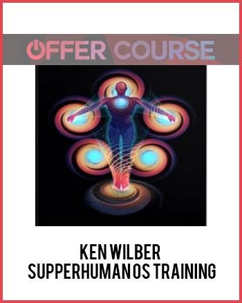 Ken Wilber - Supperhuman OS Training