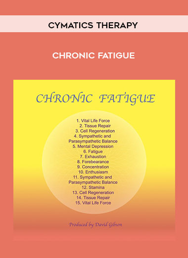 Cymatics Therapy: Chronic Fatigue