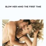 2 Girls Teach Sex – Blow Her Mind The First Time