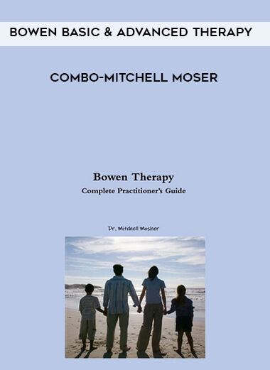 Bowen Basic & Advanced Therapy Combo-Mitchell Moser