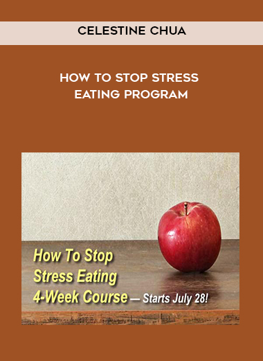 Celestine Chua – How To Stop Stress Eating Program