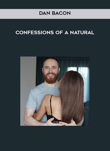 Dan Bacon – Confessions of a Natural