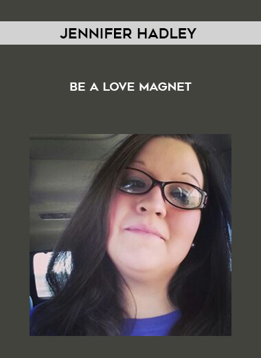 Jennifer Hadley – Be a love magnet