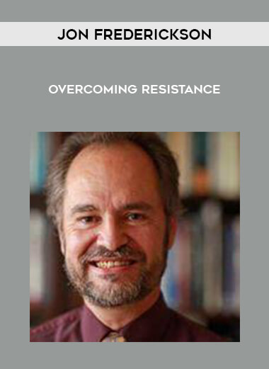 Jon Frederickson – Overcoming Resistance