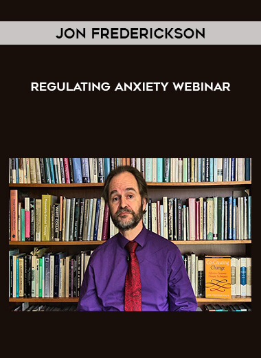 Jon Frederickson – Regulating Anxiety Webinar