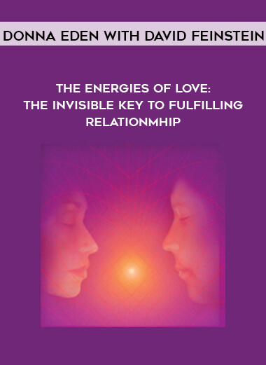 Donna Eden with David Feinstein – The Energies of Love: The Invisible Key to Fulfilling Relationmhip