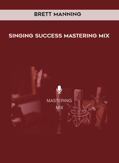 Brett Manning – Singing Success: Mastering Mix