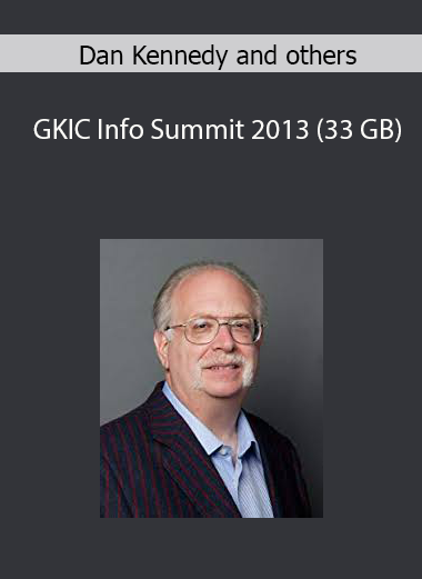 Dan Kennedy and others - GKIC Info Summit 2013 (33 GB)