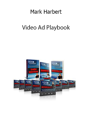 Mark Harbert – Video Ad Playbook Mark Harbert – Video Ad Playbook