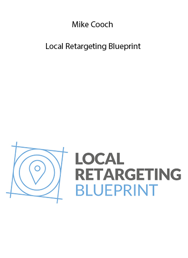 Mike Cooch – Local Retargeting Blueprint