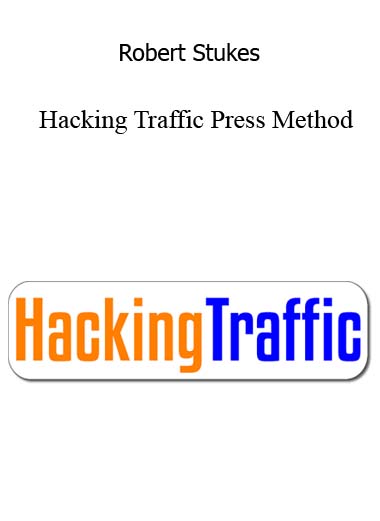 Robert Stukes – Hacking Traffic Press Method