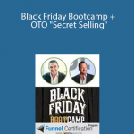 Ryan Deiss, Frank Kern, Perry Belcher - Black Friday Bootcamp + OTO "Secret Selling" (Includes Funnel Expert Training and Certification)