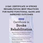 2-Day: Certificate in Stroke Rehabilitation: Best Practices for Rapid Functional Gains and Improved Outcomes – Benjamin White