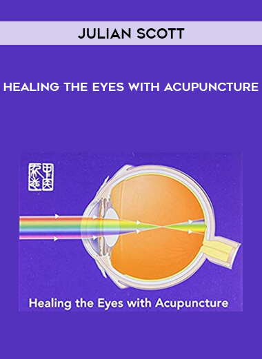 Julian Scott – Healing the Eyes with Acupuncture
