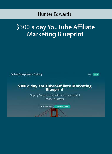 Hunter Edwards - $300 a day YouTube Affiliate Marketing Blueprint
