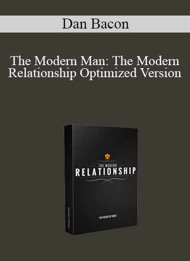 Dan Bacon - The Modern Man: The Modern Relationship Optimized Version