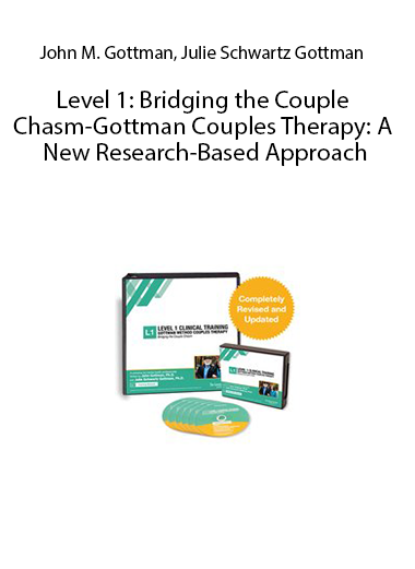 Level 1: Bridging the Couple Chasm-Gottman Couples Therapy: A New Research-Based Approach by John M. Gottman, Julie Schwartz Gottman